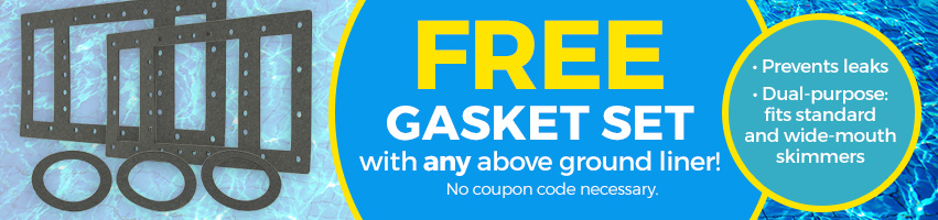 FREE Universal Gasket Set with Any Pool Liner Purchase!